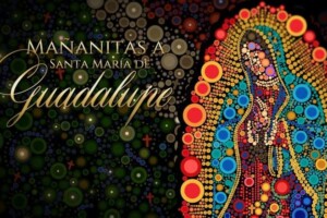 Mañanitas a la Virgen de Guadalupe Mañanitas a la Virgen de Guadalupe